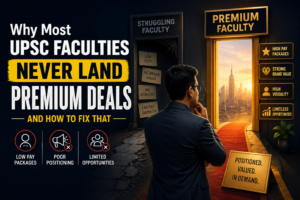 Why Most UPSC Faculties Never Land Premium Deals — And How to Fix That